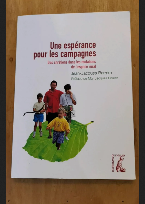 Une Espérance Pour Les Campagnes – Des Chrétiens Dans Les Mutations De L’espace Rural – Barrère Jean-Jacques