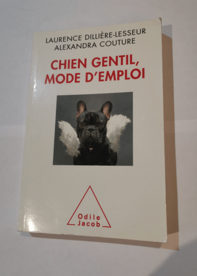 Chien gentil mode d'emploi - Laurence Dillière-Lesseur Alexandra Couture