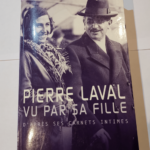 Pierre Laval vu par sa fille – Pourcher Yves