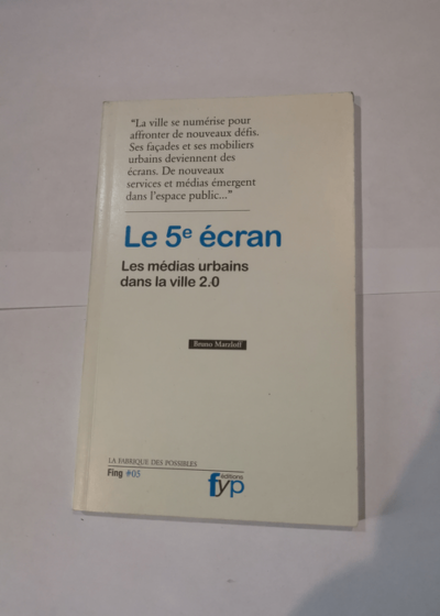 Le 5e écran les médias urbains dans la ville 2.0 - Bruno Marzloff