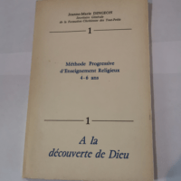 METHODE PROGRESSIVE D’ENSEIGNEMENT RELIGIEUX 4-6 ANS. TOME 1 A LA DECOUVERTE DE DIEU – DINGEON JEANNE-MARIE