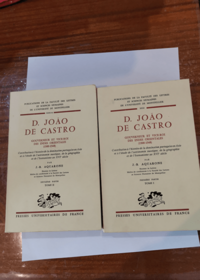 D. João de Castro - 2 volumes - Gouverneur et vice-roi des Indes orientales 1500-1548 contribution à l'histoire de la domination portugaise en Asie et à l'étude de l'astronautique de la géo - Jean-Baptiste Aquarone