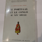 Le Portugal et le Congo au XIXe Siècle. Etude d’histoire de relations internationales. Préface de Jacques Freymond. – Françoise Latour de Veiga Pinto