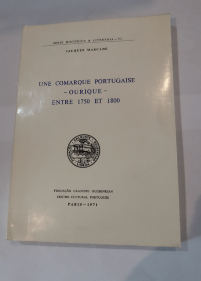 Une Comarque portugaise : Ourique entre 1750 et 1800  - Jacques Marcadé