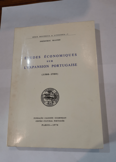 Etudes économiques sur l'expansion portugaise 1500 1900 - Mauro Frédéric