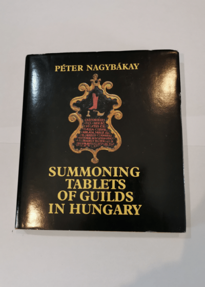 Summoning tablets of guilds in Hungary - Péter Nagybákay