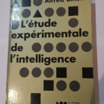 L étude expérimentale de l intelligence – Alfred BINET – Alfred BINET