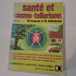 Santé et cosmo tellurisme – Legrais Boune – Altenbach Gilbert  – Legrais Altenbach