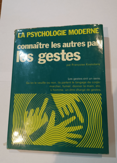 Connaître les autres par les gestes - Françoise Kostolany