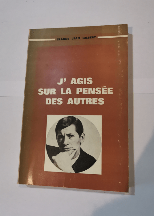 J’AGIS SUR LA PENSEE DES AUTRES –...