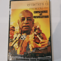 ENTRETIENS A MOSCOU – CONSCIENCE ET REVOLUTION – A. C. BHAKTIVEDANTA SWAMI PRABHUPADA