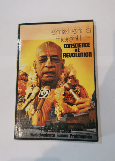 ENTRETIENS A MOSCOU - CONSCIENCE ET REVOLUTION - A. C. BHAKTIVEDANTA SWAMI PRABHUPADA