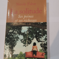 La solitude : Ses peines et ses richesses &#8...