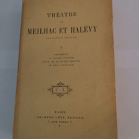 THEATRE DE MEILHAC ET HALEVY – TOME 1 – FROUFROU – LA BELLE HELENE – L’ETE DE LA SAINT-MARTIN – LE ROI CANDAULE – Collectif