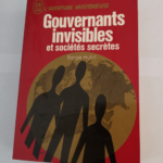 Gouvernants invisibles et sociétés secrètes. – Serge HUTIN