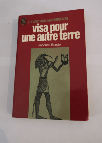 Visa pour une autre terre - Jacques Bergier