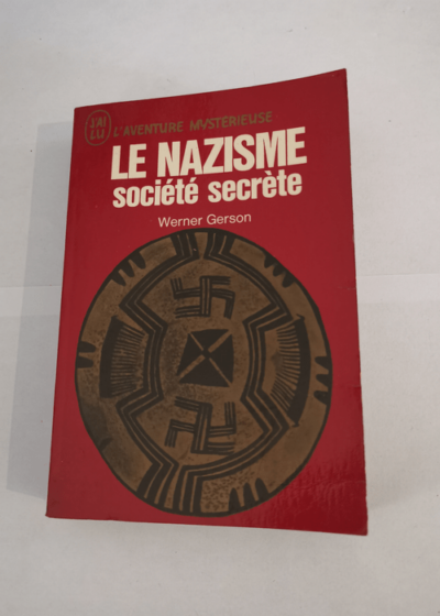 Le Nazisme société secrète. - Werner GERSON