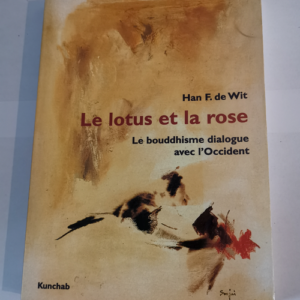 Le lotus et la rose – Le bouddhisme dia...