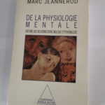 De la physiologie mentale – Histoire des relations entre biologie et psychologie – Marc Jeannerod