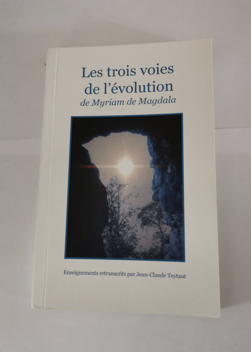 Les trois voies de l’évolution de Myriam de Magdala – Jean-Claude Teytaut