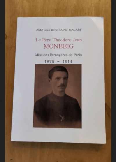 Le Pere Theodore Jean Monbeig - 1875-1914 - Saint Macary Jean Rene (Abbe)