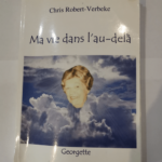 Ma vie dans l’au-delà – Georgette – Chris Robert-Verbeke