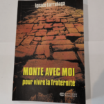 Monte avec moi pour vivre la fraternite – Larranaga Ignace