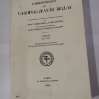 Correspondance du cardinal Jean du Bellay : Tome 3 1537-1547 – Rémy Scheurer Loris Petris David Amherdt Isabelle Chariatte