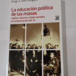 La educación política de las masas: Capital cultural y clases sociales en la Generación del 14 – Jorge Costa Delgado