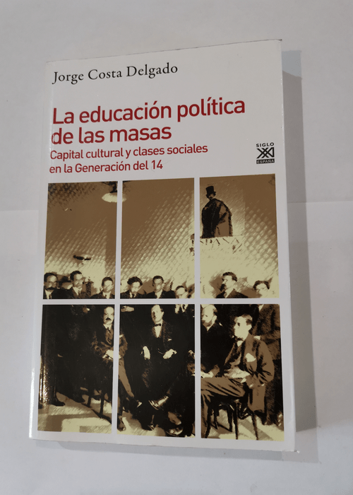 La educación política de las masas: Capital cultural y clases sociales en la Generación del 14 – Jorge Costa Delgado