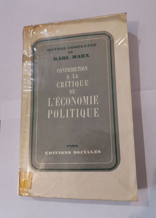 OEUVRES COMPLETES DE KARL MARX – CONTRIBUTION A LA CRITIQUE DE L’ECONOMIE POLITIQUE – MARX KARL