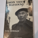 Mon vieux Bayonne – Collection Pays et tradition – Léon Herran