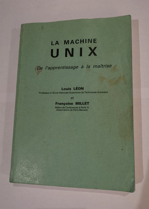 La machine UNIX: De l’apprentissage à ...