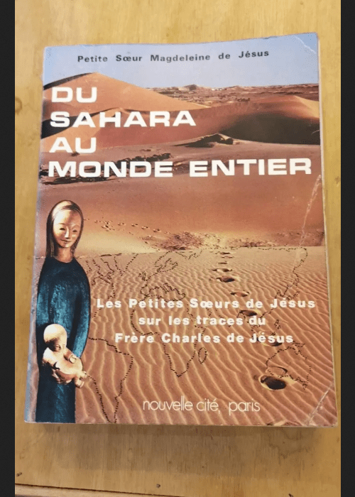 Du Sahara Au Monde Entier – Petite Soeur Magdeleine De Jesus