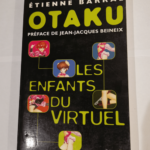 Otaku les enfants du virtuel – Étienne Barral Jean-Jacques Beineix