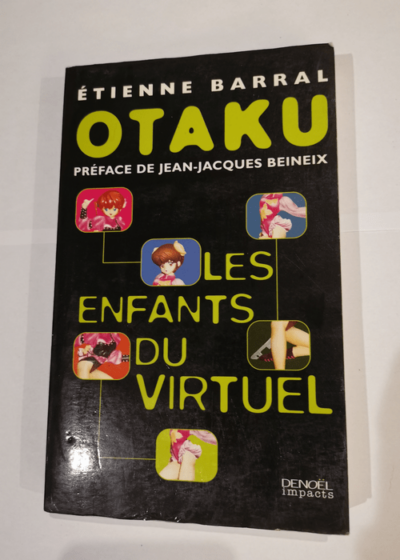 Otaku les enfants du virtuel - Étienne Barral Jean-Jacques Beineix