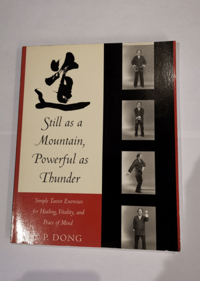 Still As a Mountain Powerful As Thunder: Simple Taoist Exercises for Healing Vitality and Peace of Mind - Y.P. Dong