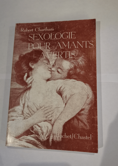 Sexologie pour amants avertis - Robert Chartham - Robert Chartham