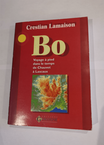 Bo - voyage à pied dans le temps de Chauvet à Lascaux - Espaces Nationaux et Identites Regionales - Christian Lamaison