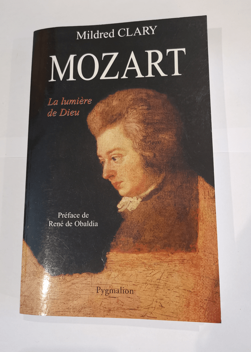 Mozart: La Lumière de Dieu – Mildred Clary René de Obaldia