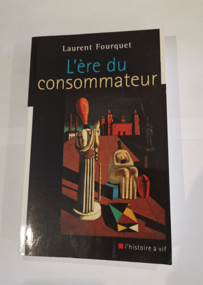 L'ère du consommateur - Laurent Fourquet