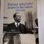 Paysan militant : Jacques Le Roy Ladurie 1925-1940 – Xavier Walter Emmanuel Le Roy Ladurie