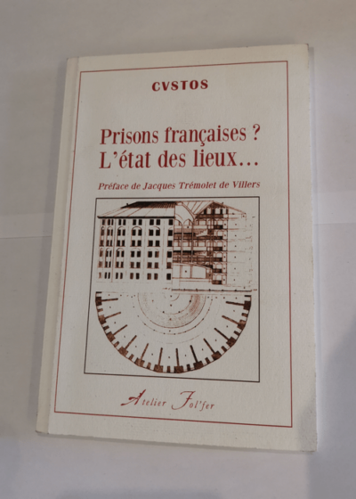 Prisons françaises ? L'état des lieux... - CVSTOS Jacques Trémolet de Villers