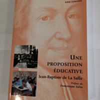 Proposition éducative selon Jean Baptiste de la Salle – Edgar Hengemüle Léon Lauraire