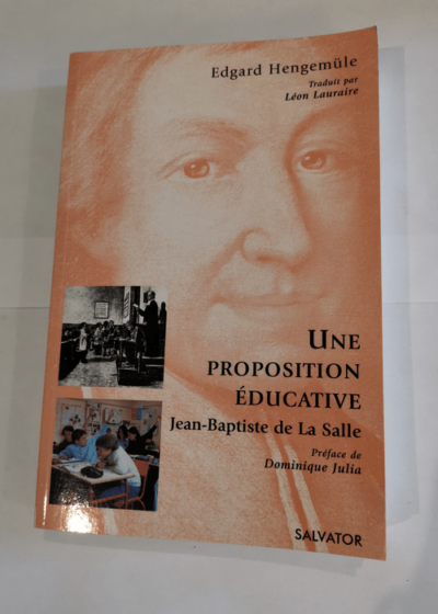 Proposition éducative selon Jean Baptiste de la Salle - Edgar Hengemüle Léon Lauraire