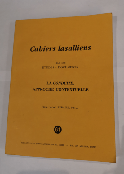 CAHIERS LASALLIENS N° 61 - textes études documents - La conduite approche contextuelle - F. S. C. LAURAIRE LEON