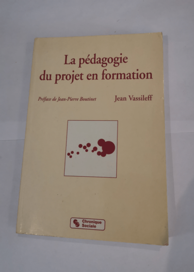 La pédagogie du projet en formation - Vassileff - Vassileff jean