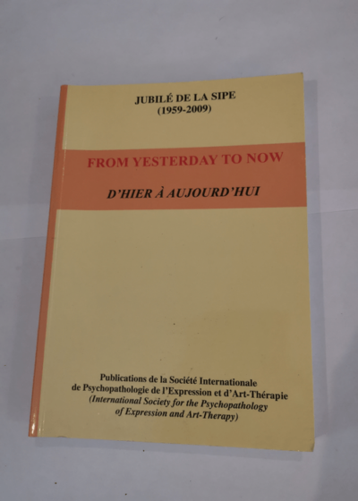 jubilé de la sipe - from yesterday to now d'hier à aujourd'hui - Société Internationale de psychopathologie de l'expression et d'Art thérapie - SIPE