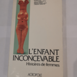 L’enfant inconcevable : histoires de femmes stériles – Guérin Guite Emile Papiernik Elisabeth Aubény Madeleine Dayan-Lintzer Michèle Lachowsky