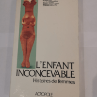 L’enfant inconcevable : histoires de fe...